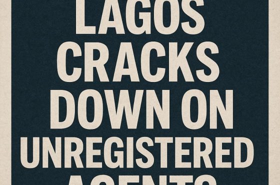 Lagos Cracks Down on Unregistered Agents